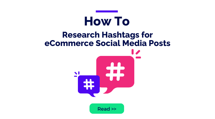 How to Research Hashtags for eCommerce Social Media Posts