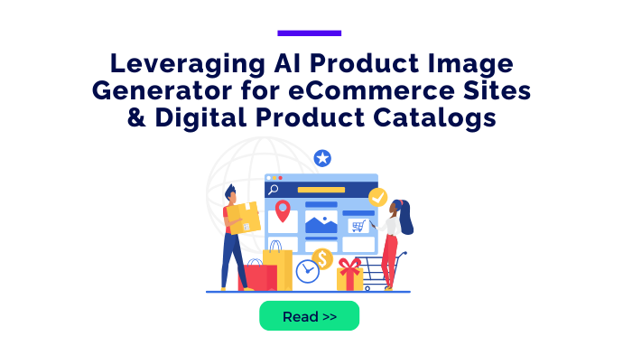 Leveraging AI Product Image Generator for eCommerce Sites & Digital Product Catalogs